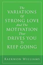 The Variations of Strong Love and the Motivation That Drives You to Keep Going