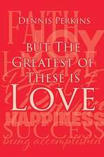 But The Greatest of These is Love