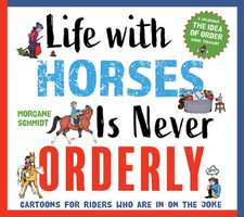 Life with Horses Is Never Orderly