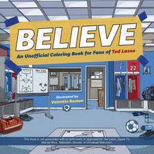 Believe: An Unofficial Coloring Book for Fans of Ted Lasso