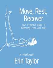 Move, Rest, Recover: A Workbook