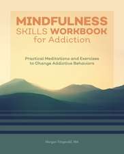 Mindfulness Skills Workbook for Addiction