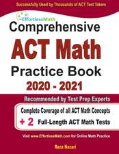 Comprehensive ACT Math Practice Book 2020 - 2021: Complete Coverage of all ACT Math Concepts + 2 Full-Length ACT Math Tests