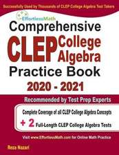 Comprehensive CLEP College Algebra Practice Book 2020 - 2021