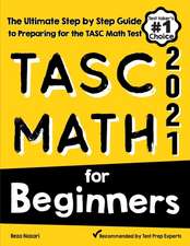 TASC Math for Beginners: The Ultimate Step by Step Guide to Preparing for the TASC Math Test