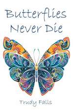 Butterflies Never Die