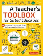 A Teacher's Toolbox for Gifted Education: 20 Strategies You Can Use Today to Challenge Gifted Students