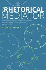 The Rhetorical Mediator: Understanding Agency in Indigenous Translation and Interpretation through Indigenous Approaches to UX