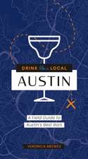 Drink Like a Local: Austin: A Field Guide to Austin's Best Bars