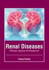 Renal Diseases: Pathology, Diagnosis and Management