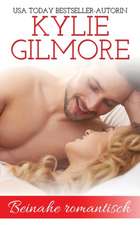 Gilmore, K: Beinahe romantisch