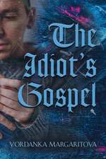 THE IDIOT'S GOSPEL