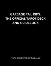 Garbage Pail Kids: The Official Tarot Deck and Guidebook