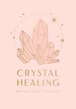 Crystal Healing Reflection Journal (Healing Crystals, Self-Care Journal)