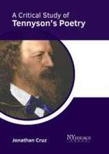 A Critical Study of Tennyson's Poetry