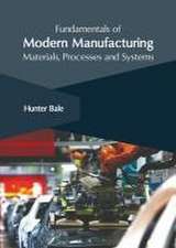 Fundamentals of Modern Manufacturing: Materials, Processes and Systems