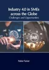 Industry 4.0 in Smes Across the Globe: Challenges and Opportunities