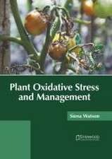 Plant Oxidative Stress and Management