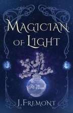 Magician of Light: A Novel