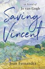 Saving Vincent: A Novel of Jo van Gogh