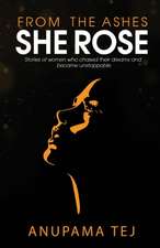 From The Ashes She Rose: Stories of Women Who Chased Their Dreams and Became Unstoppable