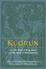 Kudrun: with The Book of King Otnit and The Book of Wolf Dietrich