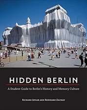 Hidden Berlin: A Student Guide to Berlin's History and Memory Culture