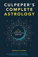 Culpeper's Complete Astrology: The Lost Art of Astrological Medicine