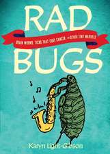 Rad Bugs: Brain Worms, Ticks that Cure Cancer, and Other Tiny Marvels
