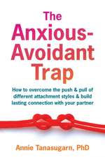 The Anxious-Avoidant Trap