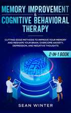 Memory Improvement and Cognitive Behavioral Therapy (CBT) 2-in-1 Book