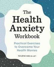 The Health Anxiety Workbook