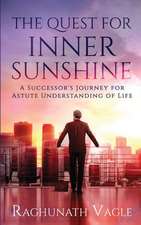 The Quest for Inner Sunshine: A Successor's Journey for Astute Understanding of Life