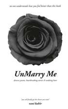 UnMarry Me: Divorce Poems, Heartbreaking Stories & Undoing Hurt