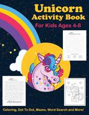 Unicorn Activity Book For Kids Ages 4-8 Coloring, Dot To Dot, Mazes, Word Search And More