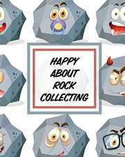 Happy About Rock Collecting