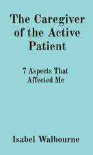 The Caregiver of the Active Patient