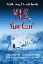 Yes, You Can!: Overcome Crises with God's Help