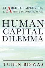 Human Capital Dilemma: Liable to Employees, Liability to Organization