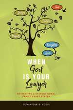 When God Is Your Lawyer: Navigating a Dysfunctional Family Court System