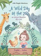 A Wild Day at the Zoo / Un Giorno Pazzesco allo Zoo - Bilingual English and Italian Edition