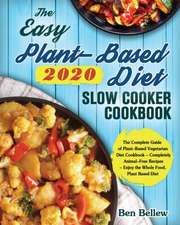 The Easy Plant-Based Diet Slow Cooker Cookbook 2020