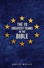 The 10 Greatest Teams in the Bible