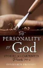 The Personality of God: STORIES OF A CARPENTER Proverbs 3:5-6