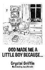 God Made Me a Little Boy Because...