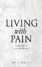 Living with Pain: Finding comfort in an uncomfortable world