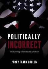 Politically Incorrect: The Rantings of the Silent American