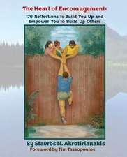 The Heart of Encouragement: 176 Reflections to Build You Up and Empower You to Build Up Others