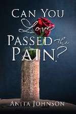 Can You Love Passed the Pain?