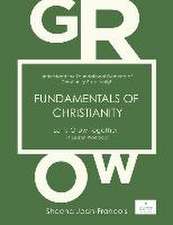 Fundamentals of Christianity: Understand the Foundational Elements of Christianity Practically!